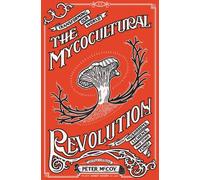 The Mycocultural Revolution by Peter McCoy Hardback Microcosm Pub