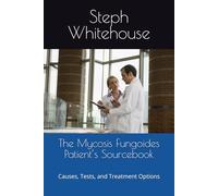 The Mycosis Fungoides Patient’s Sourcebook: Causes, Tests, and Treatment Options