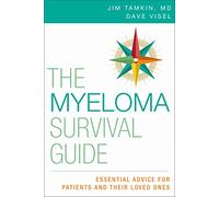 The Myeloma Survival Guide: Essential Advice for Patients and Their Loved Ones