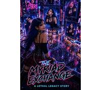 The Myriad Exchange (Lethal Legacy Stories)