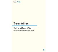 The Myriad Faces of War: Britain and the Great War, 1914-1918