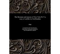 The Mysteries and Miseries of New York. Pt. V: A Story of Real Life: By Ned Buntline