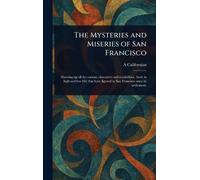 The Mysteries and Miseries of San Francisco