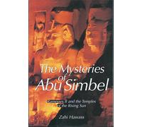The Mysteries of Abu Simbel: Ramesses II and the Temples of the Rising Sun