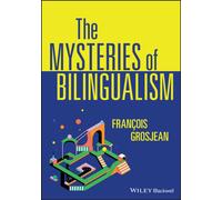 The Mysteries of Bilingualism : Unresolved Issues