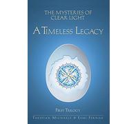 The Mysteries of Clear Light, A Timeless Legacy, first trilogy: 1