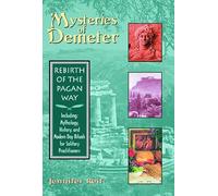 The Mysteries of Demeter: Rebirth of the Pagan Way
