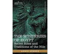 The Mysteries of Egypt: Secret Rites and Traditions of the Nile