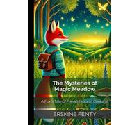 The Mysteries of Magic Meadow: A Fox’s Tale of Friendship and Courage