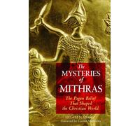 The Mysteries of Mithras: The Pagan Belief That Shaped the Christian World