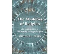 The Mysteries of Religion: An Introduction to Philosophy Through Religion