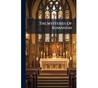 The Mysteries Of Romanism