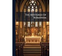 The Mysteries Of Romanism
