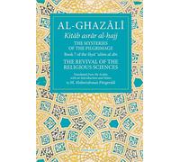 The Mysteries of the Pilgrimage: Book 7 of the I?ya ulum al-din (The Revival Of The Religious Sciences)