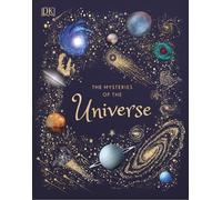 The Mysteries of the Universe: Discover the best-kept secrets of space