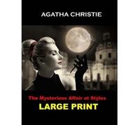 The Mysterious Affair at Styles (Large Print): (Agatha Christie Masterpiece Collection) by Agatha Christie (2014-04-09)