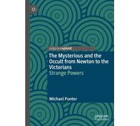The Mysterious and the Occult from Newton to the Victorians : Strange Powers