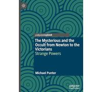 The Mysterious and the Occult from Newton to the Victorians: Strange Powers