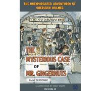 The Mysterious Case of Mr Gingernuts: 2 (The Unexpurgated Adventures of Sherlock Holmes)