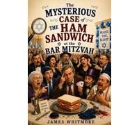 The Mysterious Case of The Ham Sandwich at the Bar Mitzvah: A Farcical British Mystery About Buffets, Conspiracies, and One Very Grounded Accountant