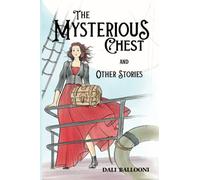 THE MYSTERIOUS CHEST AND OTHER STORIES: Illustrated adventure stories for children aged 9 - 13.