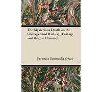 The Mysterious Death on the Underground Railway (Fantasy and Horror Classics)