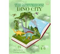 The Mysterious Dino City: A Magical Dot-to-Dot & Coloring Book for Kids Ages 4-6 (SHLG Little Explorers)