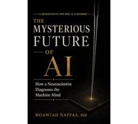 The Mysterious Future of AI: How a Neuroscientist Diagnoses the Machine Mind