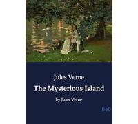 The Mysterious Island: by Jules Verne