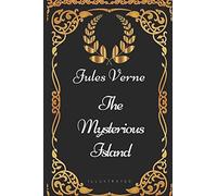 The Mysterious Island: By Jules Verne - Illustrated