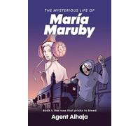 The Mysterious Life of Maria Maruby; Book 1: The Rose That Pricks to Bleed: 2