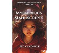 The Mysterious Manuscripts: Adventures of Luma Chandler, Book One
