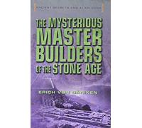 The Mysterious Master Builders of the Stone Age (Ancient Secrets and Alien Gods)