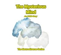 The Mysterious Mind - An ADHD Story (The Neurodiverse Series)
