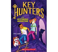 The Mysterious Moonstone (Key Hunters #1): Volume 1