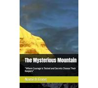 The Mysterious Mountain: “Where Courage Is Tested and Secrets Choose Their Keepers”