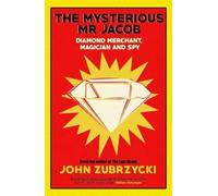 The Mysterious Mr Jacob: Diamond Merchant, Magician And Spy
