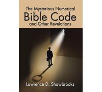 The Mysterious Numerical Bible Code and Other Revelations