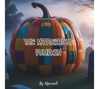 The Mysterious Pumpkin: A story about a family that discovers a peculiar pumpkin in their backyard, which releases a mysterious creature and their ... vicious creature back to where it came from.
