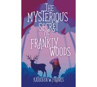 The Mysterious Secret of Frankly Woods