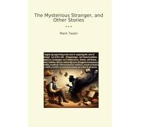 The Mysterious Stranger, and Other Stories (Classic Books)