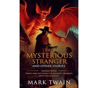 The Mysterious Stranger and Other Stories: Complete with Classic illustrations and Annotation