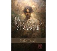 The Mysterious Stranger, and Other Stories: Rebirth Special Edition | Annotated