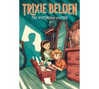 The Mysterious Visitor: Trixie Belden
