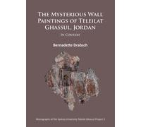 The Mysterious Wall Paintings of Teleilat Ghassul, Jordan: In Context