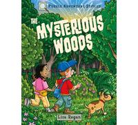 The Mysterious Woods: Solve Its Secrets! (Puzzle Adventure Stories)