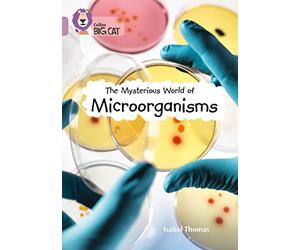 The Mysterious World of Microorganisms: Band 18/Pearl (Collins Big Cat)