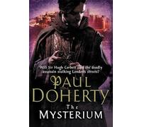 The Mysterium (Hugh Corbett Mysteries, Book 17): The hunt for a deadly killer amidst medieval London