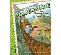 The Mystery Across the Secret Bridge: Volume 7 (Greetings from Somewhere)