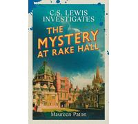 The Mystery at Rake Hall: C.S. Lewis investigates (C.S. Lewis Investigates, 1)
